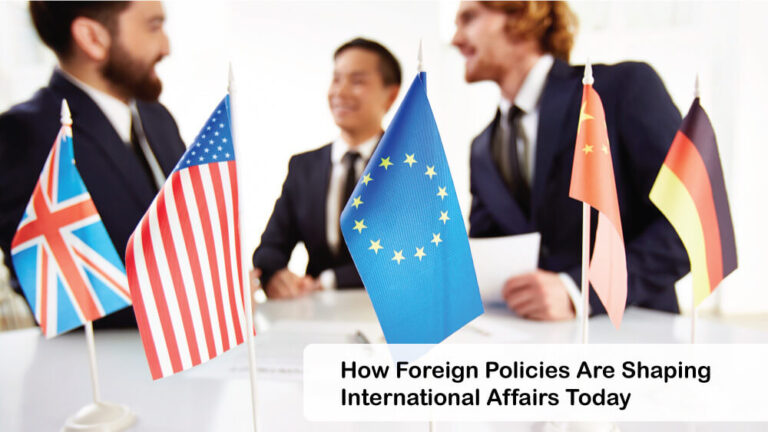 How-Foreign-Policies-Are-Shaping-International-Affairs-Today