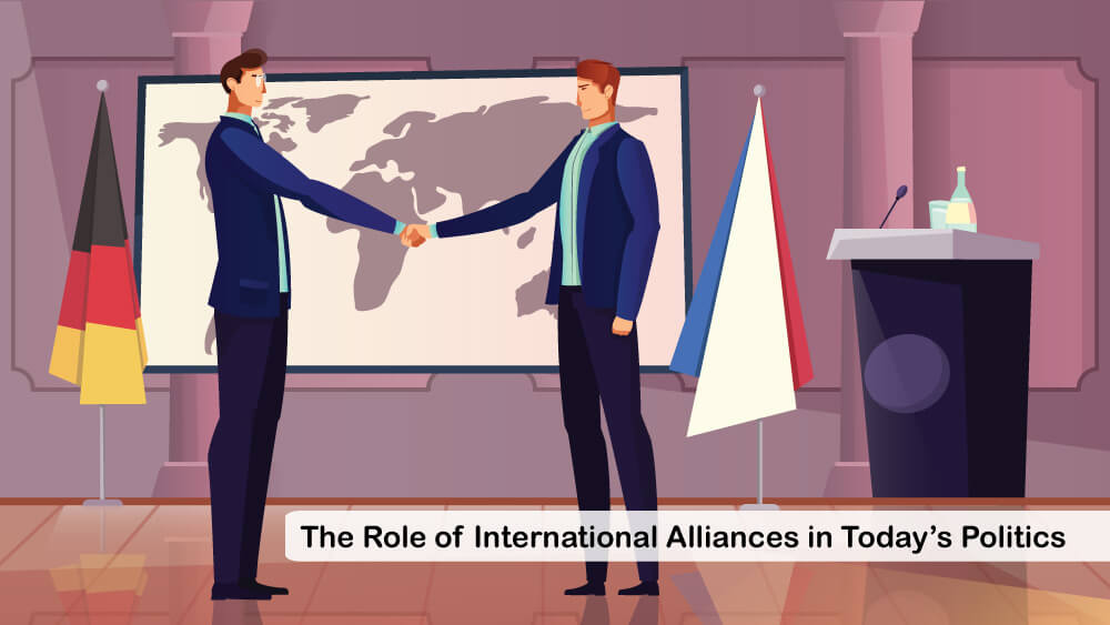 You are currently viewing The Role of International Alliances in Today’s Politics